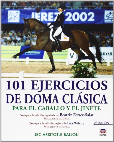 101 Ejercicios De Doma Clasica: Para El Caballo Y El Jinete (Spanish Edition) by Jec Aristotle Ballou (2006-09-02)