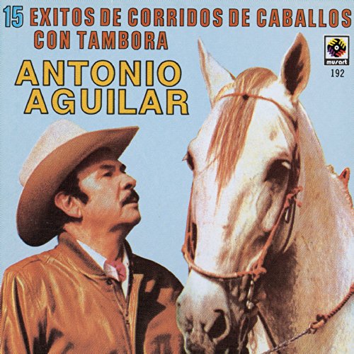 15 Corridos De Caballos - Antonio Aguilar