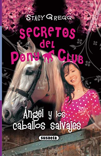 Angel y los caballos salvajes (Secretos Del Pony Club)