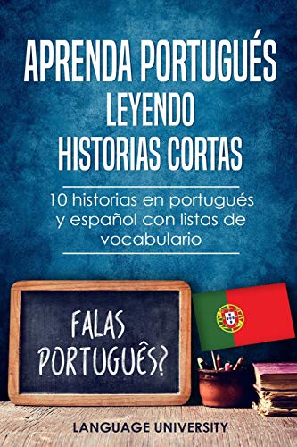 Aprenda portugués leyendo historias cortas: 10 historias en portugués y español con listas de vocabulario