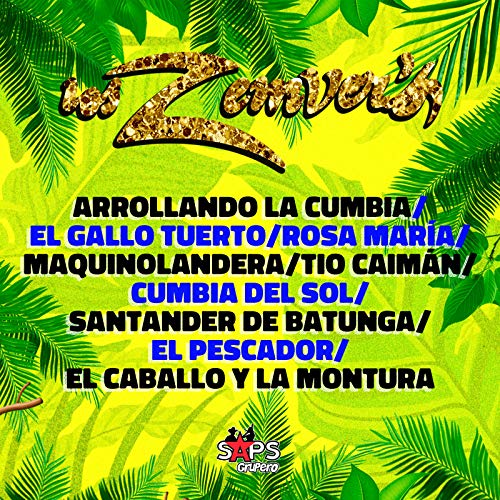 Arrolando La Cumbia / El Gallo Tuerto / Rosa Maria / Maquilandera / Tio Caimán / Cumbia Del Sol / Santander de Batunga / El Pescador / El Caballo Y La Montura