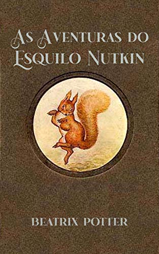 As Aventuras do Esquilo Nutkin (Os Contos de Beatrix Potter) (Portuguese Edition)