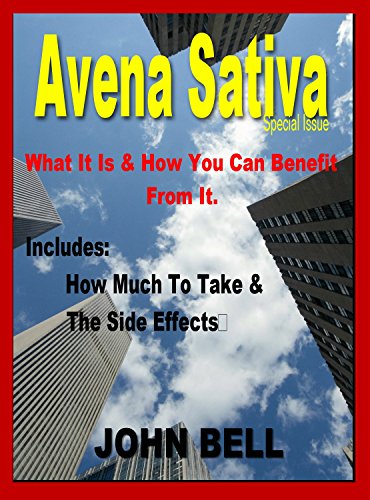 Avena Sativa: What it is & How You Can Benefit From It. (English Edition)