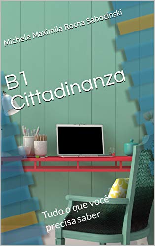 B1 Cittadinanza: Tudo o que você precisa saber (Italian Edition)