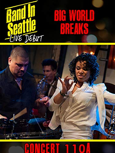 Big World Breaks - Band in Seattle: Live debut - Concert 110 A