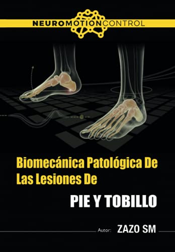 Biomecánica patológica de las lesiones de pie y tobillo