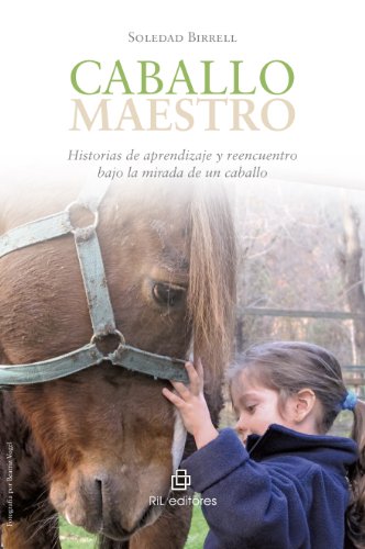 Caballo maestro: historias de aprendizaje y reencuentro bajo la mirada de un caballo