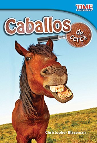 Caballos de cerca (Horses Up Close) (TIME FOR KIDS® Nonfiction Readers)
