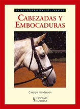 Cabezadas y embocaduras (Guías fotográficas del caballo)