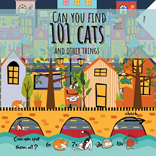 Can you find 101 cats and other things. Can you spot them all ?: can you see everything ? Book for kids / children 3-6 years old. Check. (different colors 6x 3x 10 x 7x) (English Edition)