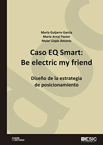 Caso EQ Smart: Be electric my friend. Diseño de la estrategia de posicionamiento