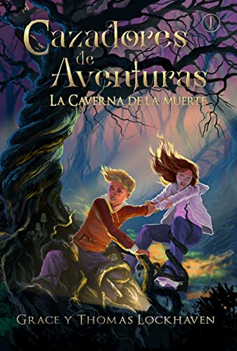 Cazadores de Aventuras: La Caverna de la Muerte: Una Aventura de Misterio, Fantasía y Magia para Niños, Niñas y Jóvenes de 9-15 Años (Quest Chasers: The Deadly Cavern)