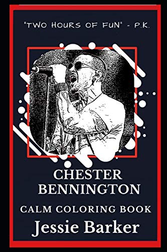 Chester Bennington Calm Coloring Book: 0 (Chester Bennington Calm Coloring Books)