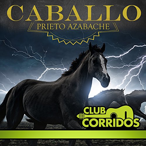 Club Corridos Presenta: Caballo Prieto Azabache