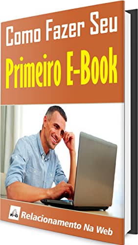Como Fazer Seu Primeiro E-Book: Seu primeiro negocio online (Portuguese Edition)