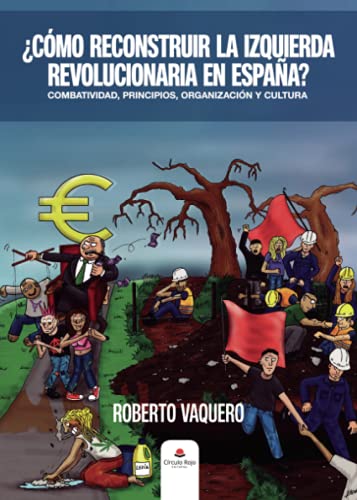 ¿Cómo reconstruir la izquierda revolucionaria en España?: Combatividad, principios, organización y cultura