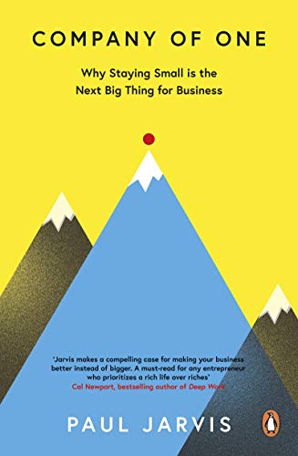 Company of One: Why Staying Small is the Next Big Thing for Business (English Edition)
