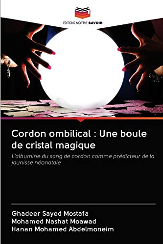 Cordon ombilical : Une boule de cristal magique: L'albumine du sang de cordon comme prédicteur de la jaunisse néonatale