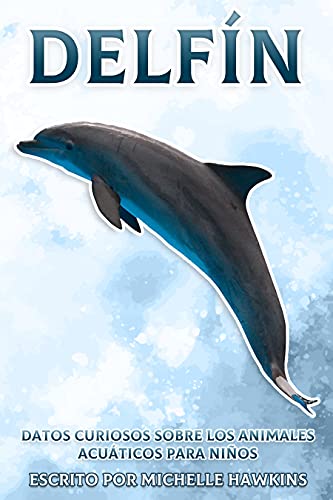 Delfín: Datos curiosos sobre animales acuáticos para niños #5 (Datos curiosos sobre los animales acuáticos para niños)