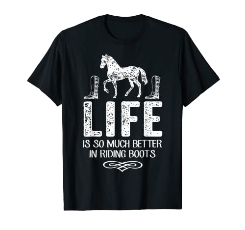 Diseño de equitación - La vida es mucho mejor en botas de equitación Camiseta