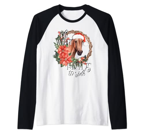 Divertido caballo de Navidad camisa Oh qué diversión es montar a caballo Camiseta Manga Raglan