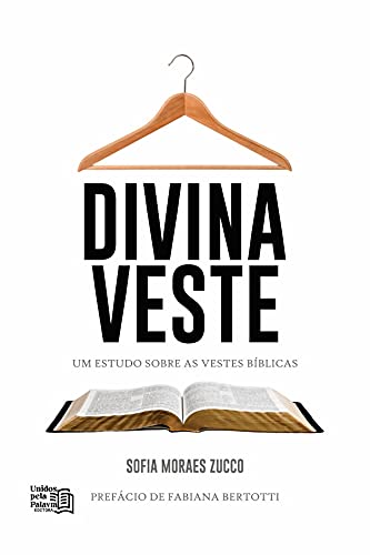 Divina Veste: Um Estudo Sobre as Vestes Bíblicas (Portuguese Edition)