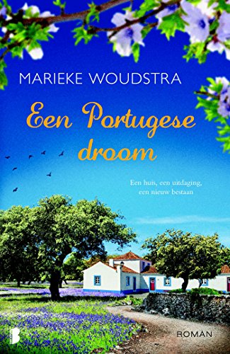 Een Portugese droom: Een huis, een uitdaging, een nieuw bestaan (Dutch Edition)