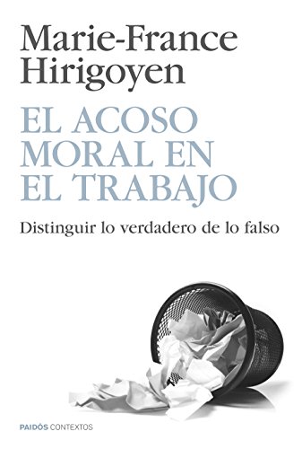 El acoso moral en el trabajo: Distinguir lo verdadero de lo falso (Contextos)