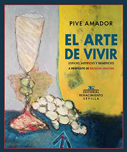 El arte de vivir: (Oficio, artificio y beneficio). A propósito de Baltasar Gracián: 166 (Otros títulos)