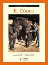 El cólico (Guías fotográficas del caballo)