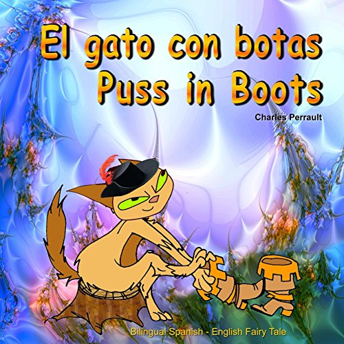 El gato con botas. Puss in Boots. Bilingual Spanish - English Fairy Tale: El libro bilingue ilustrado para niños. Dual Language Picture Book for Kids (Spanish Edition) (English Edition)