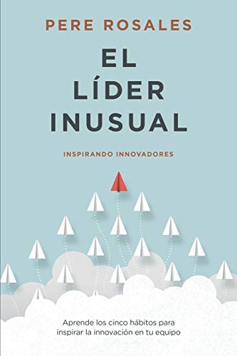 El Líder Inusual: Inspirando Innovadores