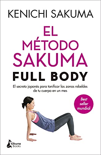 El método Sakuma. Full body.: El secreto japonés para tonificar las zonas rebeldes de tu cuerpo en un mes (BIENESTAR)