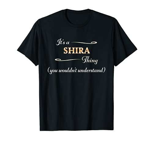 Es una cosa SHIRA que no entenderías | Nombre de regalo - Camiseta