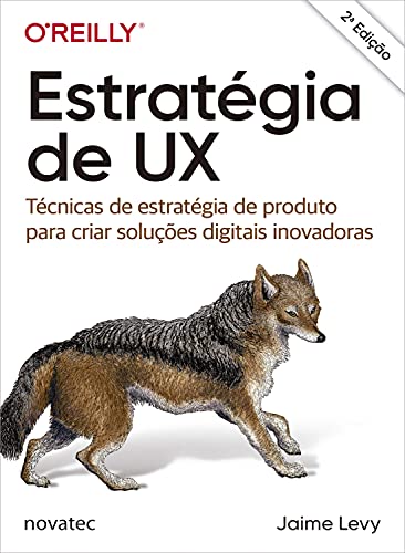 Estratégia de UX: Técnicas de estratégia de produto para criar soluções digitais inovadoras (Portuguese Edition)