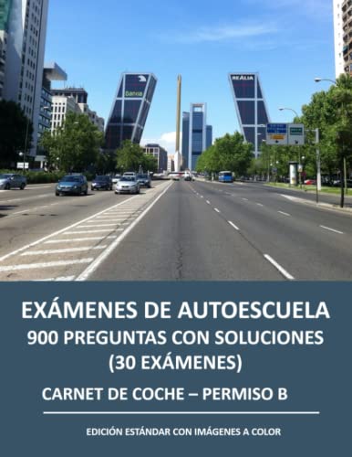 Exámenes de autoescuela - 900 preguntas con soluciones (30 exámenes): Carnet de coche Permiso B - Edición estándar con imágenes a color