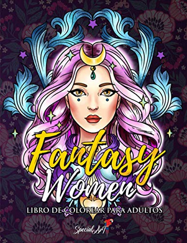 Fantasy Women - Libro de Colorear para Adultos: Más de 50 retratos y escenas de Mujeres Fantasía: guerreras, hechiceras, princesas y más por ... colorear antiestrés con diseños relajantes.
