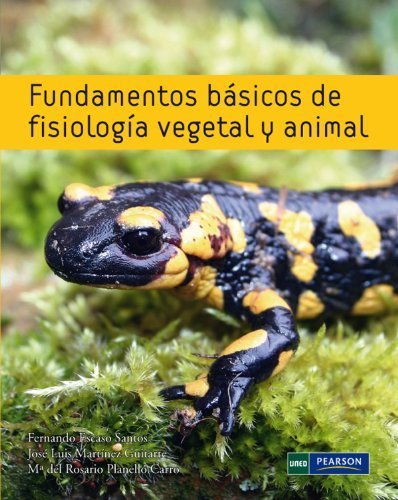 Fundamentos básicos de fisiología vegetal y animal by Fernando Escaso Santos;José Luis Martínez Guitarte;Rosario . . . [et al. Planelló Carro(2012-06-01)