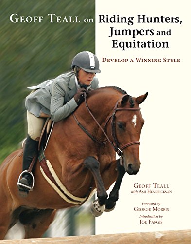 Geoff Teall on Riding Hunters, Jumpers and Equitation: Develop a Winning Style (English Edition)
