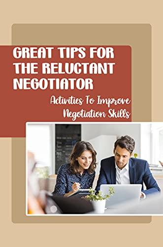 Great Tips For The Reluctant Negotiator: Activities To Improve Negotiation Skills: On-Line Negotiations (English Edition)