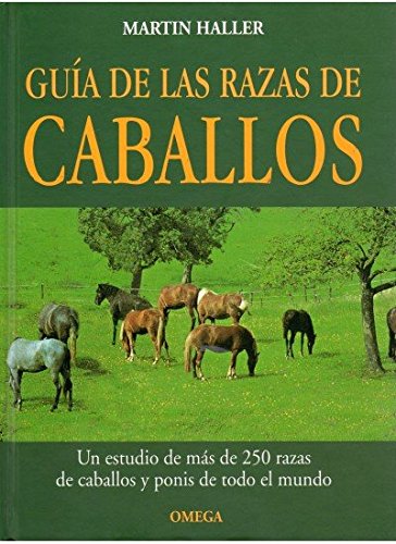 GUIA DE LAS RAZAS DE CABALLOS (GUIAS DEL NATURALISTA-ANIMALES DOMESTICOS-CABALLOS)