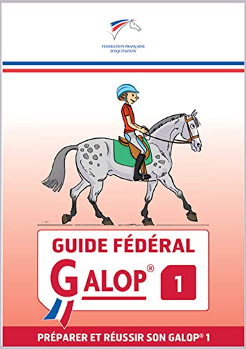 Guide fédéral Galop 1: Préparer et réussir son Galop 1