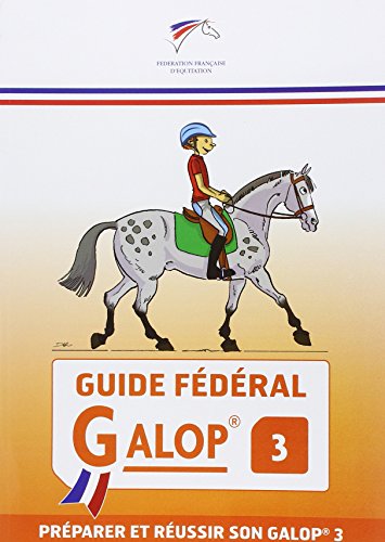 Guide fédéral Galop 3: Préparer et réussir son Galop 3