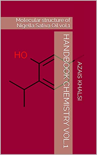 HANDBOOK CHEMISTRY vol. 1: Aromatherapy Molecular structure of Nigella Sativa Oil vol.1 (Collection EASY READ) (French Edition)