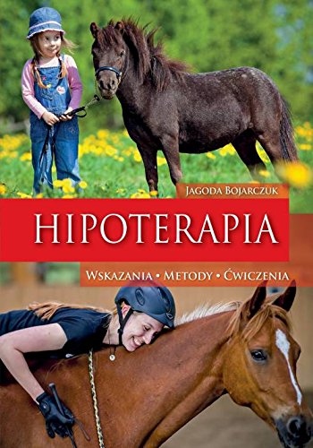 Hipoterapia: Wskazania Metody Ćwiczenia (WADEMEKUM)