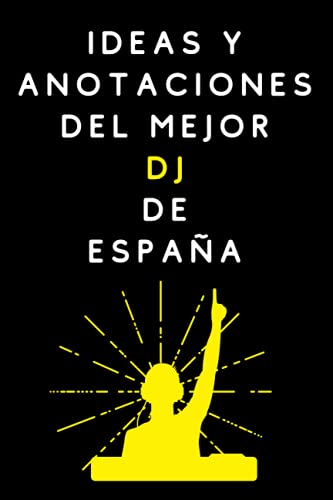 Ideas Y Anotaciones Del Mejor DJ De España: Cuaderno De Notas Para DJs