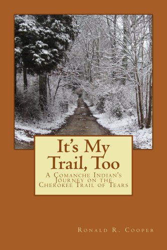 It's My Trail, Too - A Comanche Indian's Journey on the Cherokee Trail of Tears (English Edition)