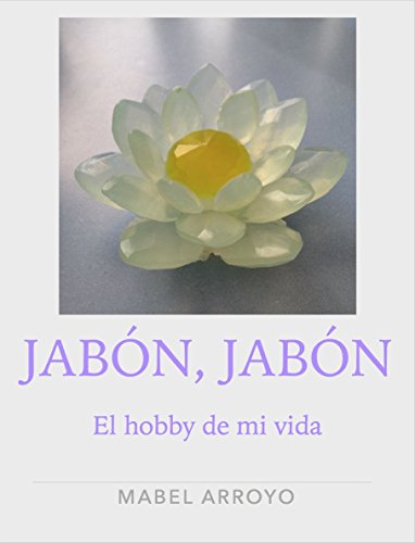 Jabón, Jabón: El hobby de mi vida