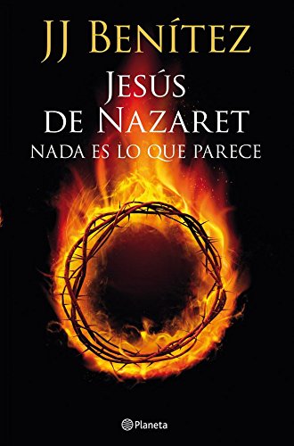 Jesús de Nazaret: Nada es lo que parece (Biblioteca J. J. Benítez)