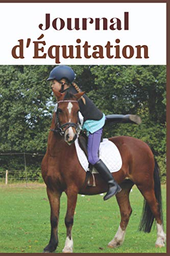 JOURNAL D'ÉQUITATION: Carnet de notes pour jeunes pratiquant d'équitation |idée Cadeau pour Amoureux de Cheval